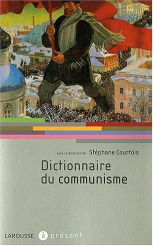 Dictionnaire Du Communisme - Steph Courtois