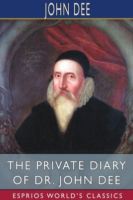Libro The Private Diary Of Dr. John Dee (esprios Classics...