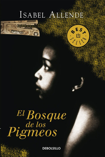 El Bosque De Los Pigmeos ( Memorias Del Águila Y Del Jaguar 3 ), De Allende, Isabel. Editorial Debolsillo En Español