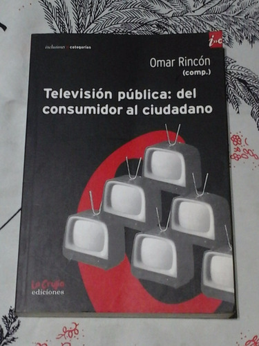 Television Publica: Del Consumidor Al Ciudadano - Zona V.lop