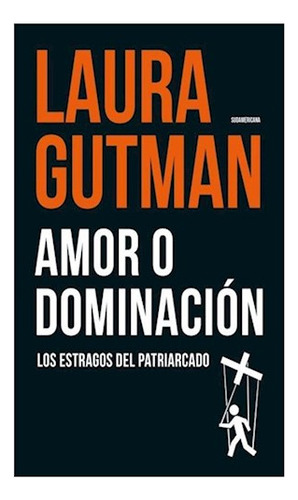 Libro Amor O Dominacion Los Estragos Del Patriarcado (rustic