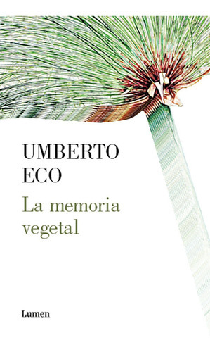 La Memoria Vegetal, De Eco, Umberto. Editorial Lumen, Tapa Blanda, Edición 1 En Español, 2021