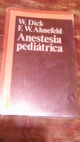 Anestesia Pediátrica , Año 1981 , W. Dick , F. W. Ahnefeld
