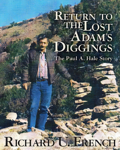 Return To The Lost Adams Diggings: The Paul A. Hale Story (black And White Version), De French, Richard U.. Editorial Createspace, Tapa Blanda En Inglés