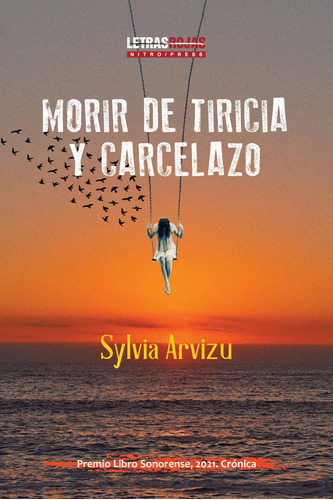 Morir de tiricia y carcelazo, de Arvizu, Sylvia. Serie Letras Rojas, vol. 6. Editorial Nitro-Press, tapa blanda en español, 2022