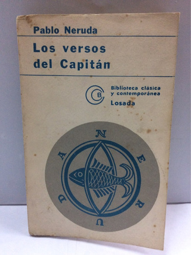 Los Versos Del Capitan - Pablo Neruda - Losada. Poesía.