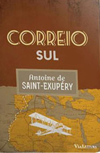 Correio Sul: Coleção Clássicos Da Literatura Universal, De Saint-exupéry, Antoine De. Editora Via Leitura, Capa Mole, Edição 1ª Edição  2017 Em Português