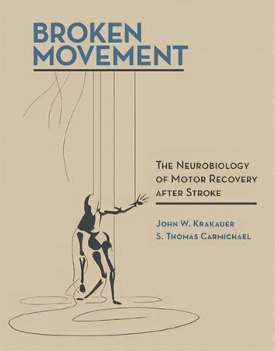 Broken Movement : The Neurobiology Of Motor Recovery After, De John W. Krakauer. Editorial Mit Press Ltd En Inglés
