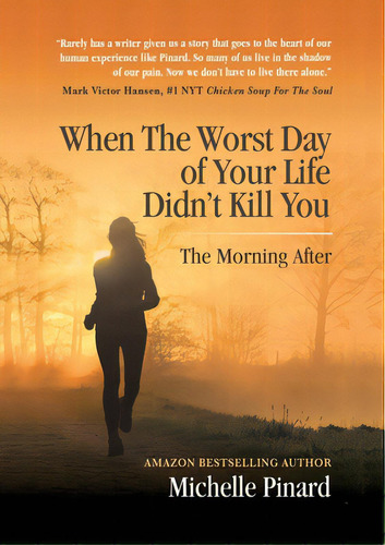 When The Worst Day Of Your Life Didn't Kill You: The Morning After, De Pinard, Michelle. Editorial Beyond Pub, Tapa Blanda En Inglés