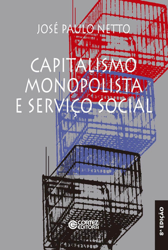 Capitalismo monopolista e Serviço Social, de Netto, José Paulo. Cortez Editora e Livraria LTDA, capa mole em português, 2018