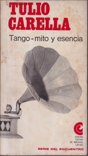 Tango Mito Y Esencia Tulio Carella 