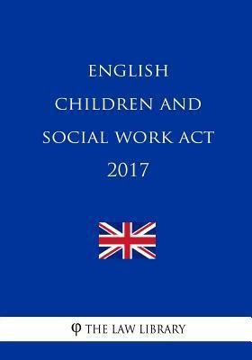 English Children And Social Work Act 2017 - The Law Library