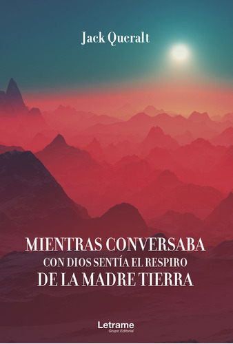 Libro Mientras Conversaba Con Dios Sentía La Madre Tierra