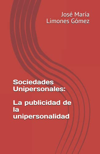 Sociedades Unipersonales: La Publicidad De La Unipersonalida