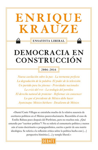 Democracia en construcción ( Ensayista liberal 6 ), de Krauze, Enrique. Debate Editorial Debate, tapa blanda en español, 2016