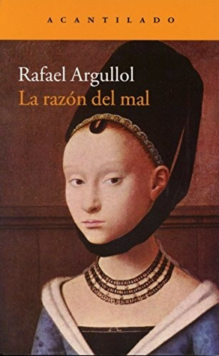 La Razón Del Mal, Rafael Argullol, Acantilado