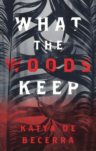 What The Woods Keep, De De Becerra, Katya. Editorial St Martins Pr 3pl, Tapa Blanda En Inglés