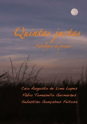 Quintas Justas: Antologia De Poemas, De Caio A. L. Lopes, Fábio Tomasello E Sebastião G. Feitosa. Série Não Aplicável, Vol. 1. Editora Clube De Autores, Capa Mole, Edição 1 Em Português, 2019