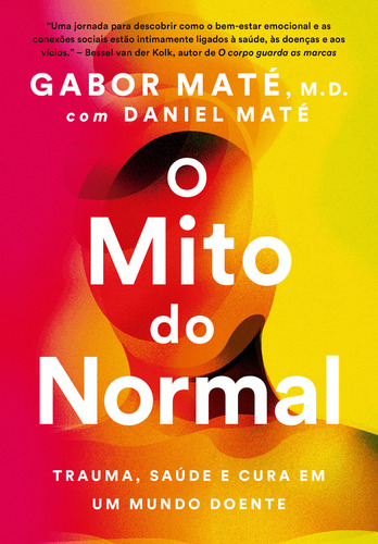 O Mito Do Normal: Trauma, Saúde E Cura Em Um Mundo Doente, De Gabor Maté. Editora Sextante, Capa Mole Em Português, 2023