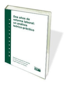 Dos Aã¿os De Reforma Laboral: Un Analisis Teorico-practic...