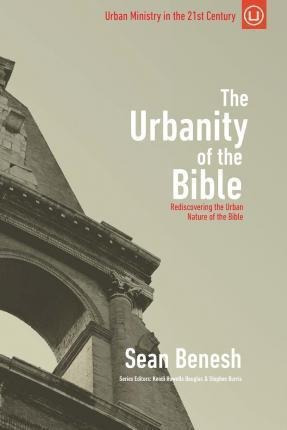 The Urbanity Of The Bible - Sean Benesh