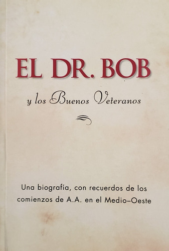 El Dr Bob Y Los Buenos Veteranos - Alcohólicos Anónimos