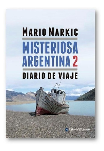 Misteriosa Argentina 2 : Diario De Viaje Mario Markic