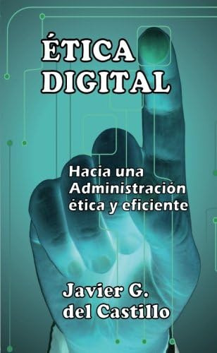 Libro: Etica Digital: Hacia Una Administracion Etica Y