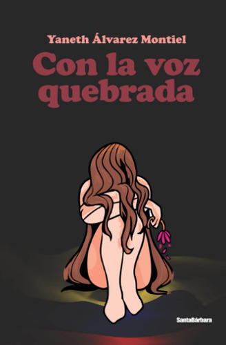 Libro: Con La Voz Quebrada (spanish Edition)