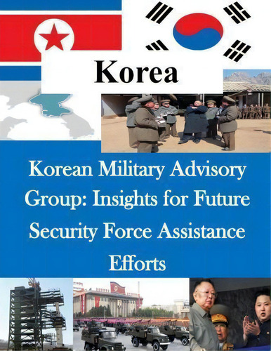 Korean Military Advisory Group, De U S Army Command And General Staff Coll. Editorial Createspace Independent Publishing Platform, Tapa Blanda En Inglés