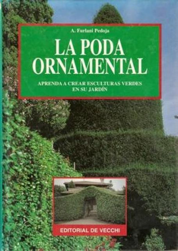 La Poda Ornamental, De Furlani Pedoja Anna. Editorial Vecchi, Tapa Blanda En Español, 1900