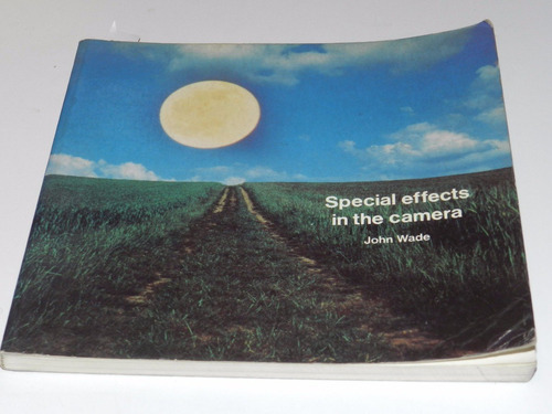 * Special Effects In The Camera - John Wade -  L057 