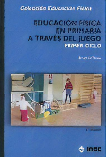 Educaciãâ³n Fãâsica En Primaria A Travãâ©s Del Juego. Primer Ciclo, De Grupo La Tarusa. Editorial Inde, Tapa Blanda En Español