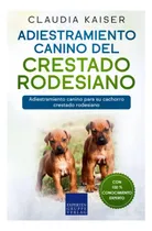 Comprar Libro: Adiestramiento Canino Del Crestado Rodesiano: Canino
