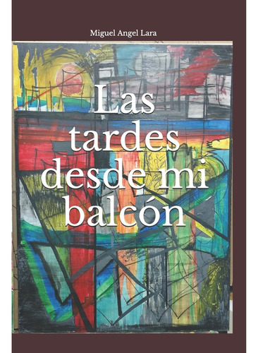 Libro: Las Tardes Desde Mi Balcón (spanish Edition)