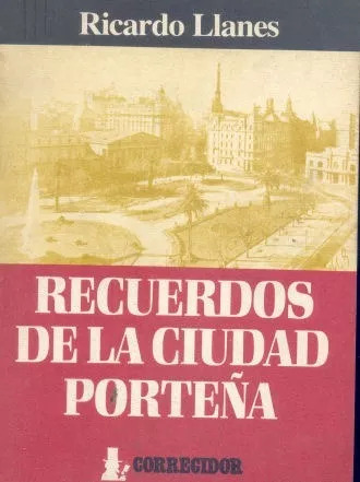 Ricardo M. Llanes: Recuerdos De La Ciudad Porteña