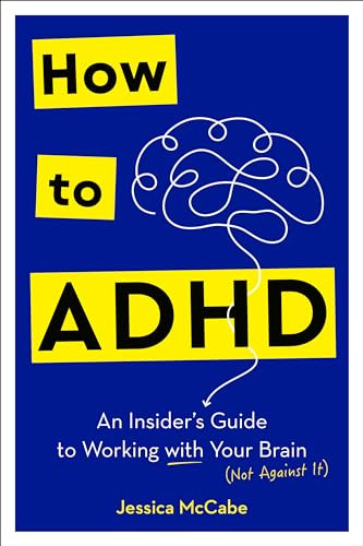 Book : How To Adhd An Insiders Guide To Working With Your..