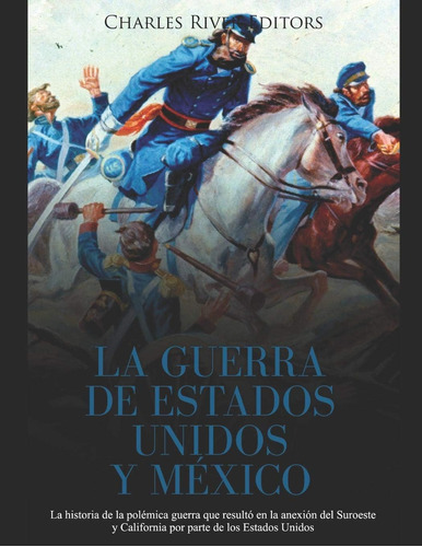 Libro: La Guerra De Estados Unidos Y México: La Historia De