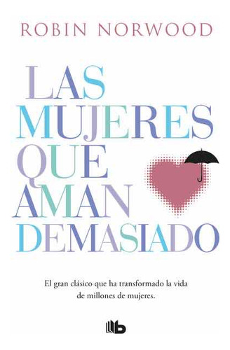 Las Mujeres Que Aman Demasiado Libro - Robin Norwood