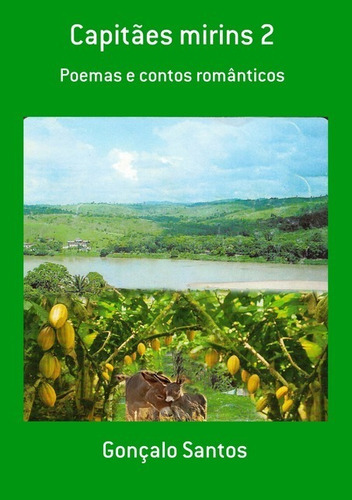 Capitães Mirins 2: Poemas E Contos Românticos, De Gonçalo Santos. Série Não Aplicável, Vol. 1. Editora Clube De Autores, Capa Mole, Edição 1 Em Português, 2017