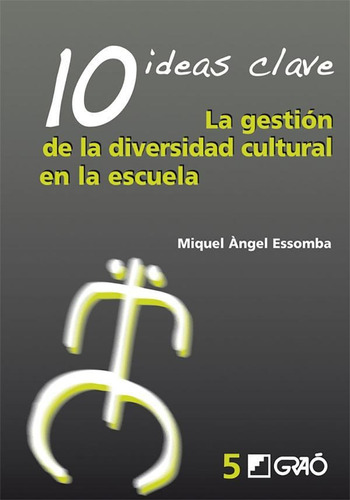 10 Ideas Clave. La gestión de la diversidad cultural en la escuela, de Miquel Àngel Essomba Gelabert. Editorial Graó, tapa blanda en español, 2008