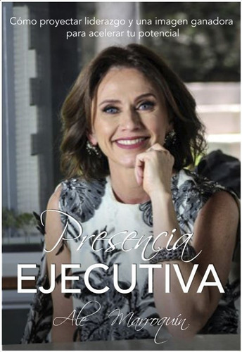 Presencia Ejecutiva, De Marroquin, Alejandra Ivonne. Editorial Epicbook En Español