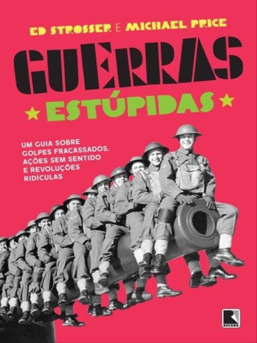 Guerras Estúpidas, De Strosser, Ed. Editora Record, Capa Mole, Edição 1ª Edição - 2013 Em Português