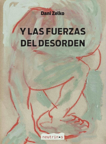 Y Las Fuerzas Del Desorden - Dani Zelko