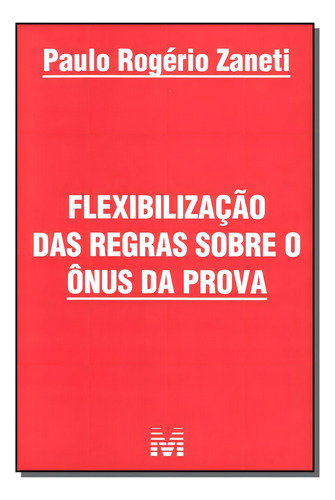 Flexibilização Das Regras Sobre Ônus Da Prova - 1 Ed./2011, De Zaneti, Paulo Rogerio. Editorial Malheiros Editores Ltda, Capa Mole Em Português, 2011