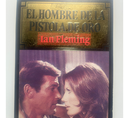 James Bond - El Hombre De La Pistola De Oro - Ian Fleming
