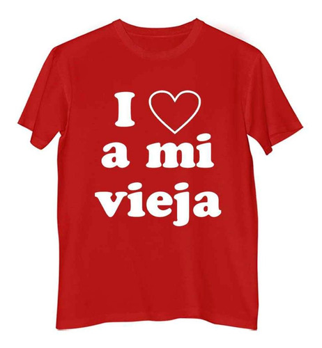 Remera Niño Color Yo Amo A Mi Vieja Te Amo Mama