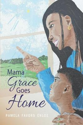 Libro Mama Grace Goes Home : A Book Of Healing And Hope F...