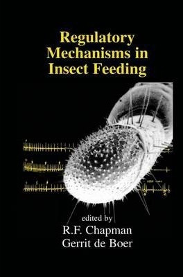 Regulatory Mechanisms In Insect Feeding - R.f. Chapman