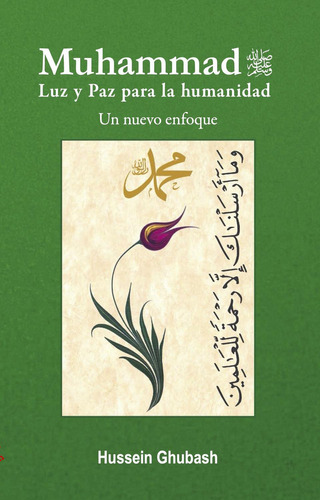 Muhammad. Luz y Paz para la Humanidad. Un Nuevo Enfoque: No aplica, de Hussein Ghubash. Serie No aplica, vol. No aplica. Editorial Newton, tapa pasta blanda, edición 1 en español, 2020